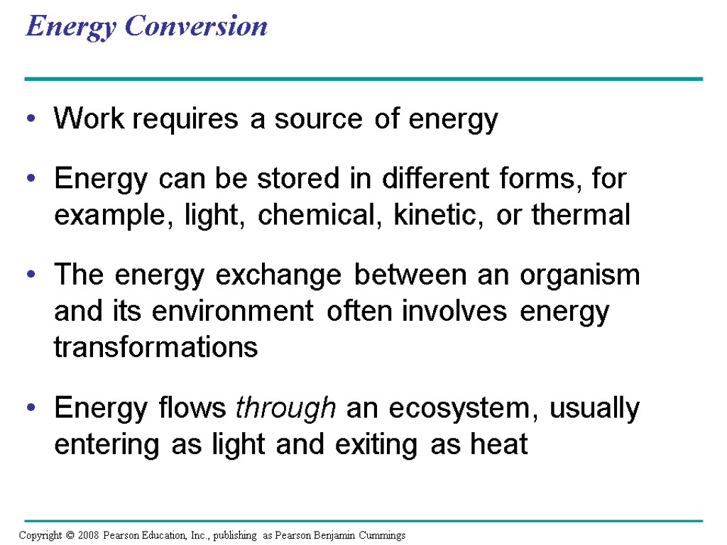 Energy Conversion Work requires a source of energy Energy can be stored in different